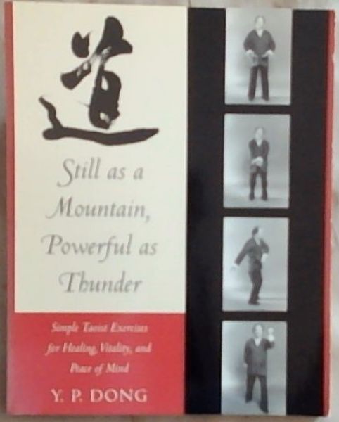Still As a Mountain, Powerful As Thunder: Simple Taoist Exercises for Healing, Vitality, and Peace of Mind