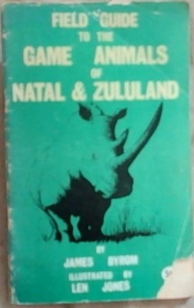 Field Guide to the Game Animals of Natal and Zululand