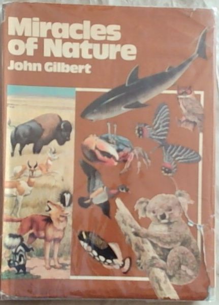 Miracles Of Nature (Signed by the author John Gilbert)