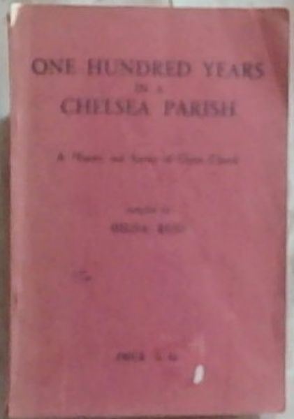 One Hundred Years in a Chelsea Parish: History and Survey of Christ Church