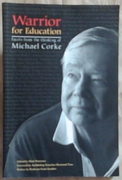 Warrior For Education: Facets from the thinking of Michael Corke