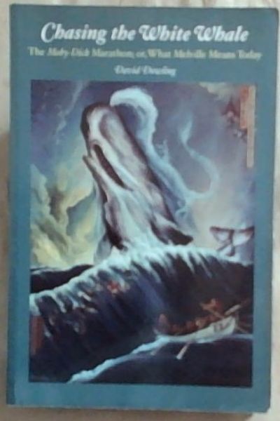 Chasing the White Whale: The Moby-Dick Marathon; or, What Melville Means Today