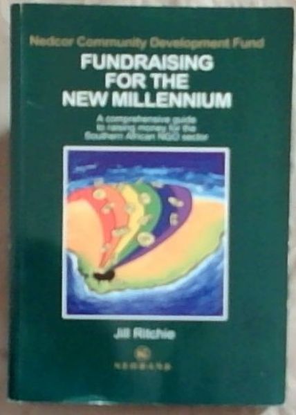 Fundraising for the new millennium: A comprehensive guide to raising money for the southern African NGO sector