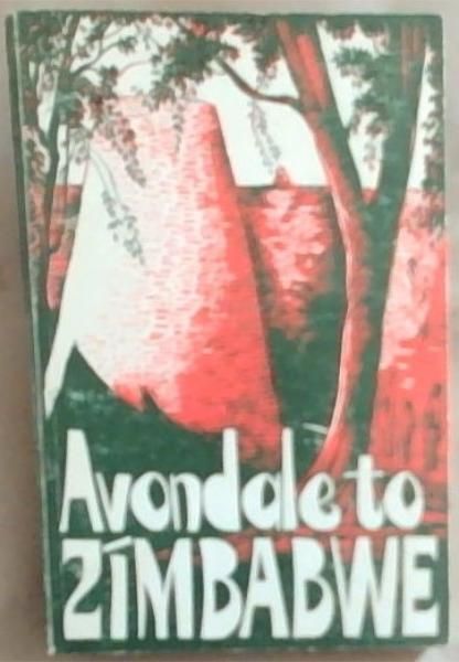 Avondale to Zimbabwe: A collection of cameos of Rhodesian towns and villages