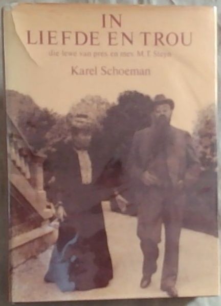 In liefde en trou: Die lewe van president M.T. Steyn en mevrou Tibbie Steyn met 'n keuse uit hulle korrespondensie