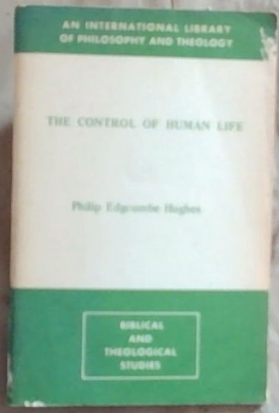 The Control Of Human Life (Signed by the author, Philip Edgcumbe Hughes)