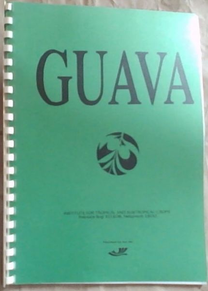 GUAVA: Origin Of The Guava / Botanical Aspects of the Guava / Climatic Requirements For Guavas