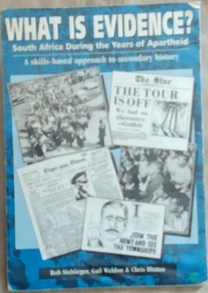 What is Evidence: South Africa During the Years of Apartheid : a Skills-based Approach to Secondary History