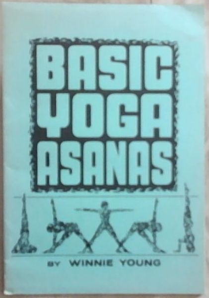 Basic Yoga Asanas: A Simple textbook for the student and Hatha Yoga - the science of body postures (Second Revised Edition)