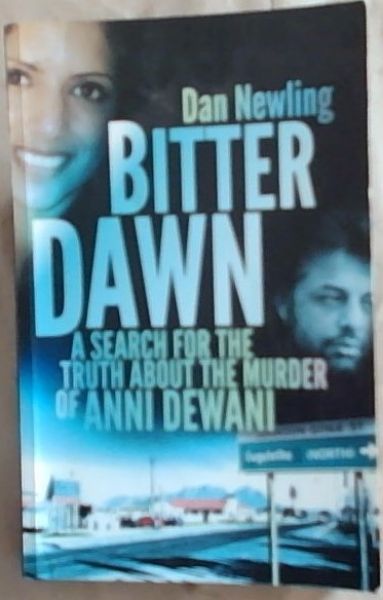 Bitter Dawn: A Search For The Truth About The Murder Of ANNI DEWANI