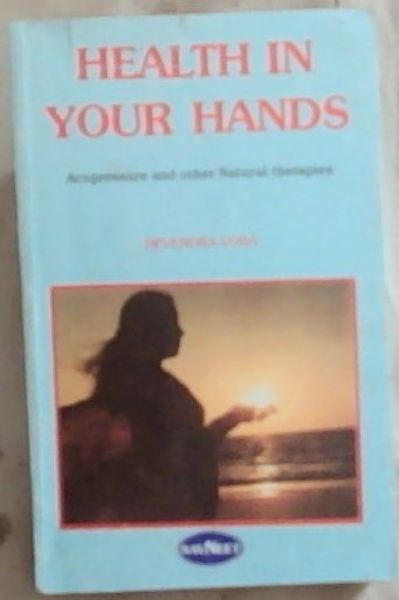 Health in Your Hands: Acupressure and other Natural Therapies