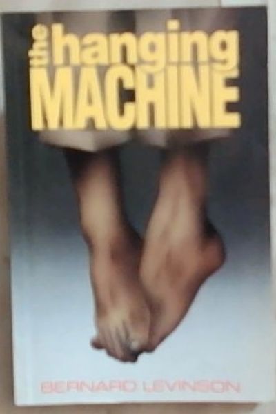 The Hanging Machine (Signed and inscribed by the author Bernard Levinson)