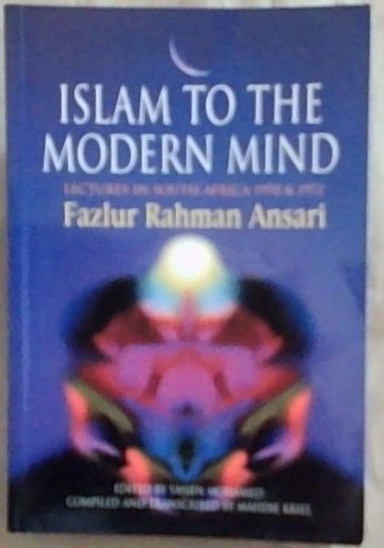 Islam to the Modern Mind: Lectures in South Africa, 1970 and 1972