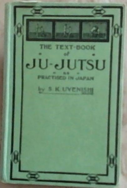 The Text-book of Ju-jitsu as Practised in Japan: Being a Simple Treatise on the Japanese Method of Self-defence