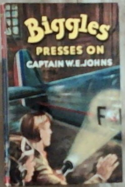 Biggles Press On: More adventures of Biggles and the Special Air Police