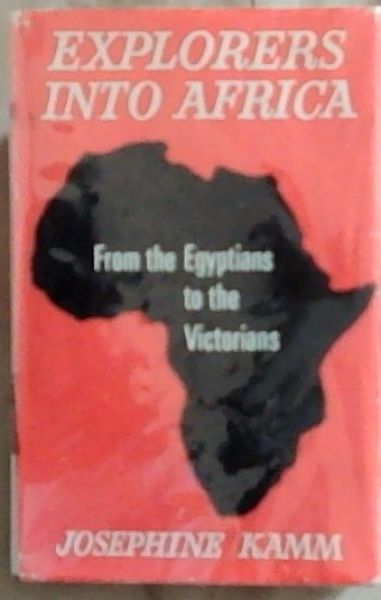 Explorers into Africa From the Egyptians to The Victorians