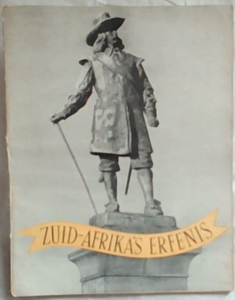 Zuid-Afrika's Erfenis (1652-1952): Het verhaal van de blanke beschaving in Zuid-Afrika van de landing van die eerste Hollandse nederzetters met Jan Van Riebeek tot op heden
