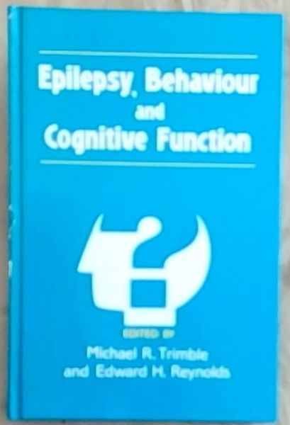 Epilepsy, Behaviour and Cognitive Function: Stratford-upon-Avon Symposium November 1987 (A Wiley Medical Publication)
