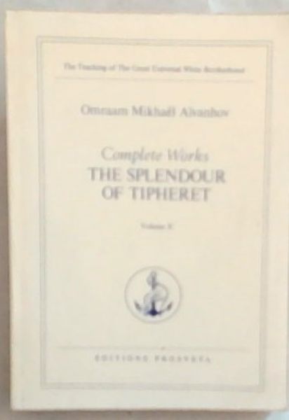COMPLETE WORKS: The Splendour of Tiphareth VOL. 10 (The Teaching of The Great Universal White Brotherhood)