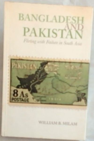 Bangladesh and Pakistan: Flirting with Failure in South Asia