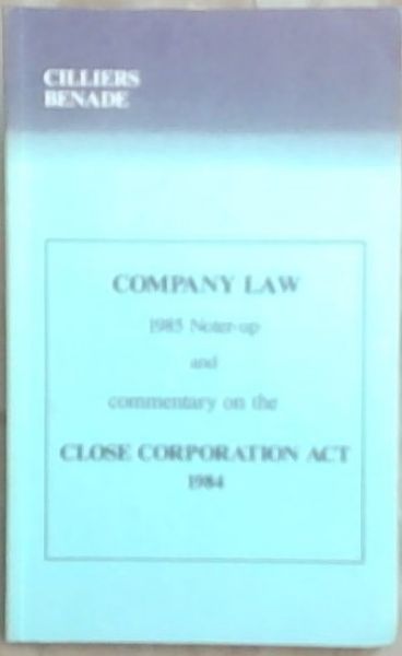 Company Law 1985 Noter-up and commentary on the Close Corporation Act 1984