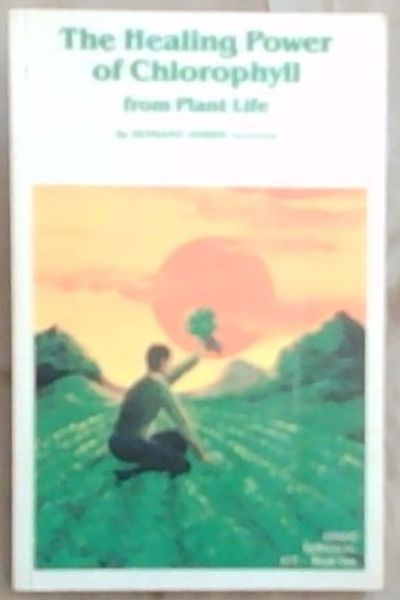 The Healing Power of Chlorophyll From Plant Life