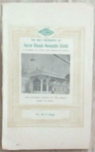 The Holy Biography Of Hazrat Khwaja Muinuddin Chrishti: A Symbol of Love and Peace in India (The Historic Shrine of the Great Saint Of India)