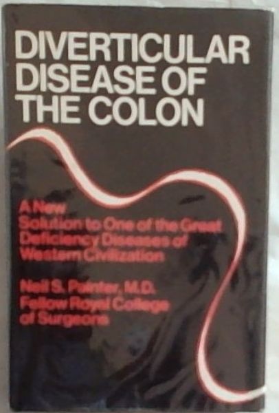 Diverticular Disease of the Colon: A New Solution to One Of The Great Deficiency Diseases of Western Civilization