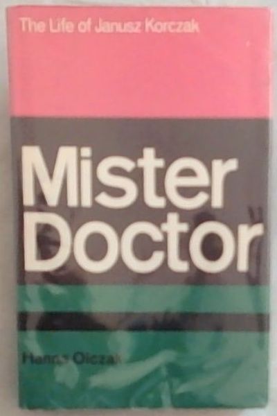 Mister Doctor: The Life Of Janusz Korczak