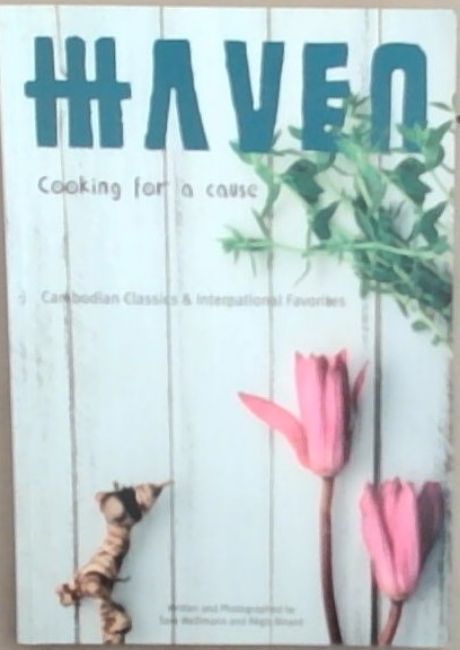HAVEN: Cooking For A Cause (Cambodian Classics and International Favorites