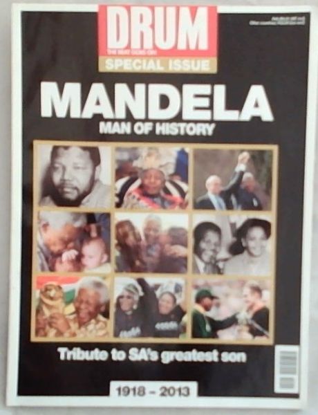 Mandela: Man of History - Tribute to SA's greatest son (Drum Magazine Special Issue)