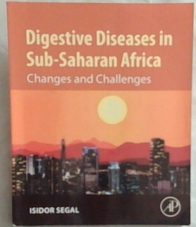Digestive Diseases in Sub-Saharan Africa: Changes and Challenges (Signed by the author Isidor Segal)