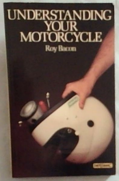 UNDERSTANDING YOUR MOTOR CYCLE (PAPERMAC)
