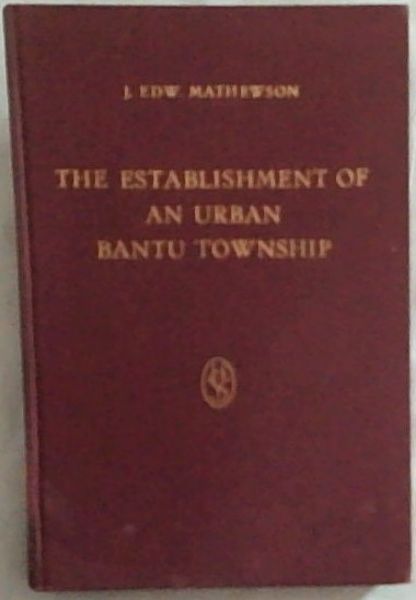The Establishment Of An Urban Bantu Township