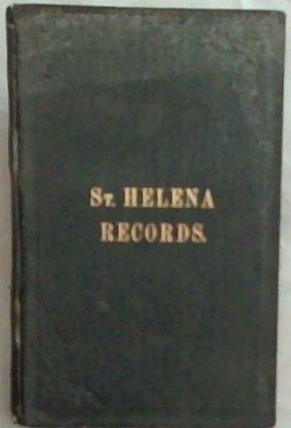 Extracts from the St. Helena Records, (Second edition) and Chronicles Of Cape Commanders