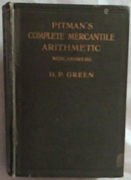 Pitman's Complete Mercantile Arithmetic with Elementary Mensuration