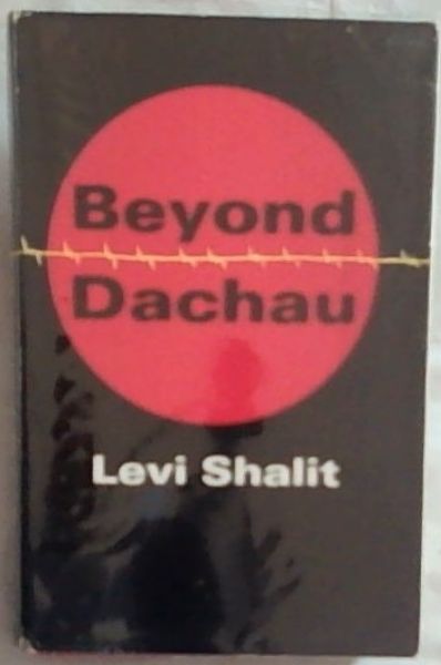 Beyond Dachau: Memories Reflections