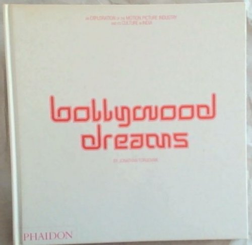 Bollywood Dreams: An Exploration of the Motion Picture Industry and its Culture In India