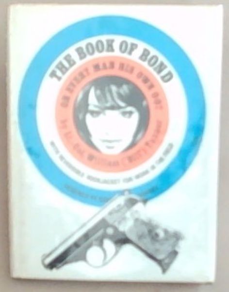 The Book of Bond or Every Man His Own 007. With Reversible Bookjacket for Work in the Field
