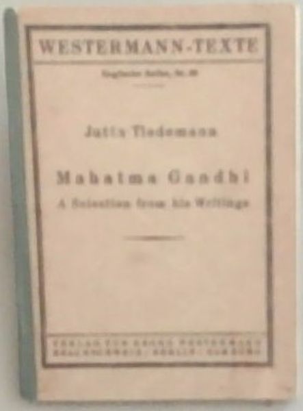 Mahatma Gandhi. A Selection from his Writings (Westermann-Texte Englische Reihe, Nr.39)