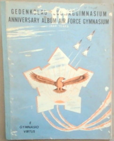 Gedenkblad Lugmaggimnasium / Anniversary Album Air Fore Gymnasium 10 Jaar/Years