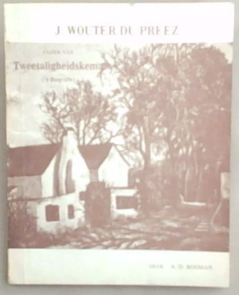 J. Wouter Du Preez: Vader van die Uitruilskema vir die Bevordering van Tweetaligheid en Goeie Menseverhoudinge in Suid-Afrika ('n Biografie)