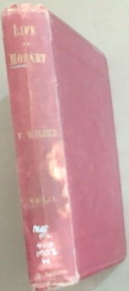 Mozart: The Story of His Life as Man and Artist According to Authentic Documents and Other Sources