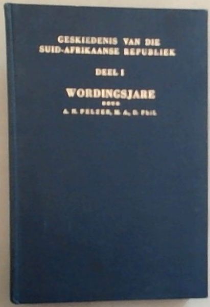 Geskiedenis Van Die Suid-Afrikaanse Republiek Deel 1 - Wordingsjare