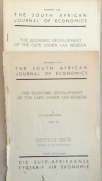 THE ECONOMIC DEVELOPEMENT OF THE CAPE UNDER VAN RIEBEEK: The South African Journal Of Economics / Die Suid-Afrikaanse Tydskrif Vir Ekonomie: September 1945. - Part III Reprinted from Vol 13. No 3. September 1945 // December 1945. - Part IV Reprinted from Vol 13. No.4 December,1945. (Set of 2 Volumes