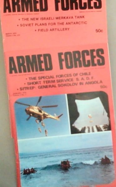 ARMED FORCES: A monthly Journal to Defence matters: January 1978 Volume 3 No. 1 - The Special Forces of Chile / Short Term Service S.A.D.F / Sitrep: General Sokolov In Angola /// March 1978 Volume 3 No2/3 - The New Israeli Merkava Tank / Soviet Plans For The Antarctic / Field Artillery. (2 Volume Se