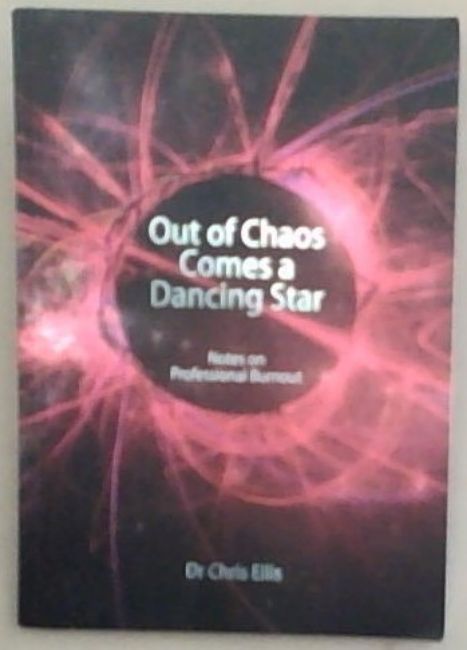 Out Of Chaos Comes A Dancing Star: Notes on Professional Burnout