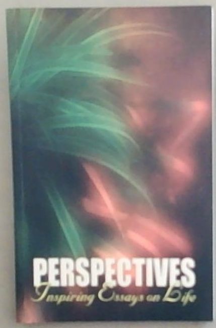 Perspectives: Inspiring Essays on Life
