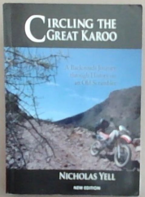 Circling the Great Karoo: A Back-Roads Journey through History on and Old Scrambler