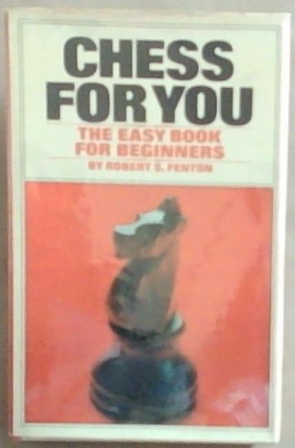 Chess for You: The Easy Book For Beginners
